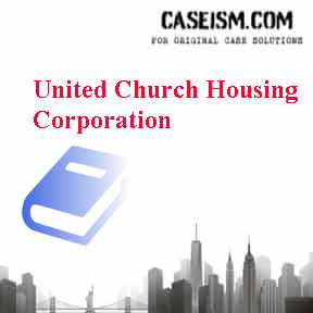 United Church Housing Corporation Case Solution United Church Housing Corporation Case Solution